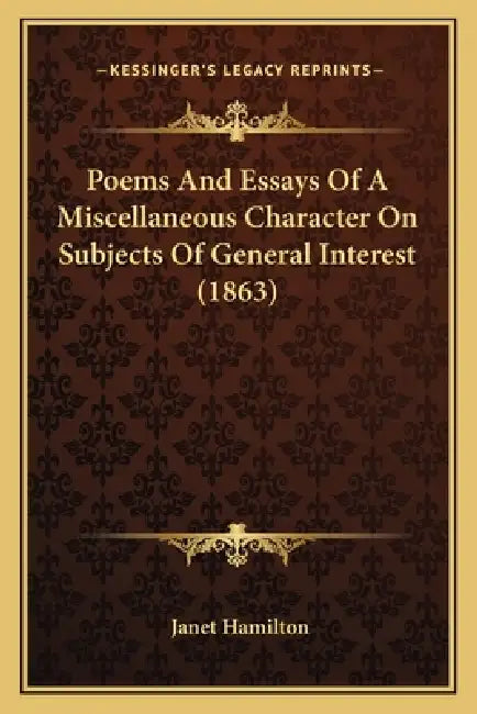 Poems and Essays of a Miscellaneous Character on Subjects of General Interest (1863) by Janet Hamilton