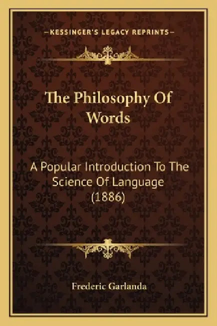 The Philosophy Of Words: A Popular Introduction To The Science Of Language (1886) by Frederic Garlanda