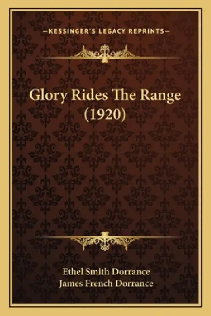 Glory Rides The Range (1920) by Ethel Smith Dorrance, James French Dorrance