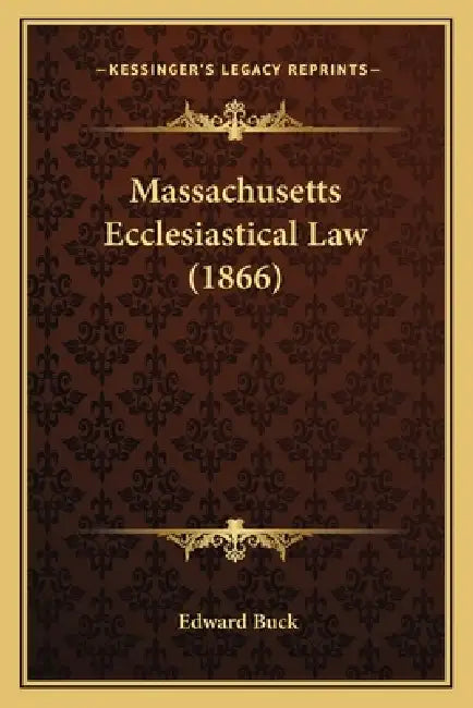 Massachusetts Ecclesiastical Law (1866) by Edward Buck