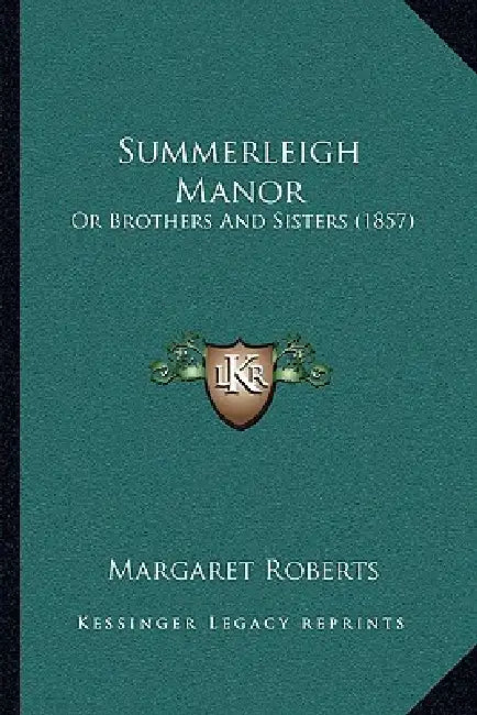 Summerleigh Manor: Or Brothers And Sisters (1857) by Margaret Roberts