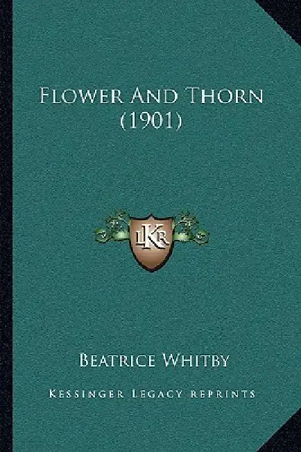 Flower And Thorn (1901) by Beatrice Whitby