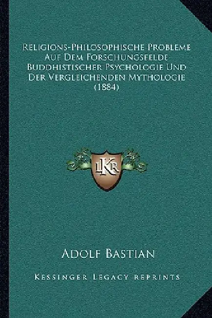 Religions-Philosophische Probleme Auf Dem Forschungsfelde Buddhistischer Psychologie Und Der Vergleichenden Mythologie (1884) by Adolf Bastian