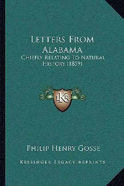 Letters From Alabama: Chiefly Relating To Natural History (1859) by Philip Henry Gosse
