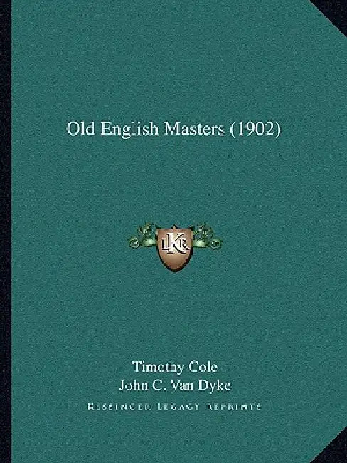 Old English Masters (1902) by Timothy Cole, John C. Van Dyke
