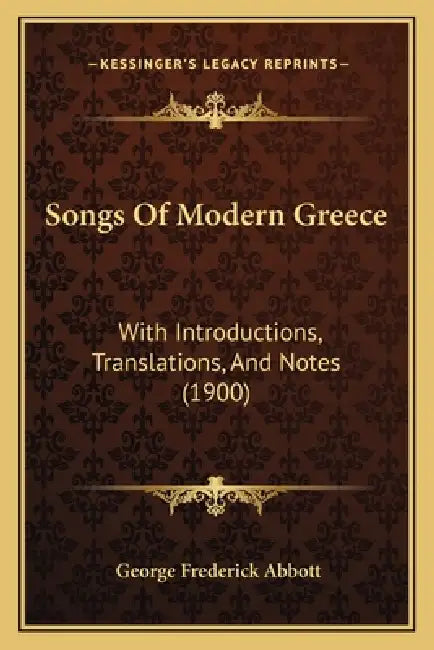 Songs Of Modern Greece: With Introductions, Translations, And Notes (1900) by George Frederick Abbott