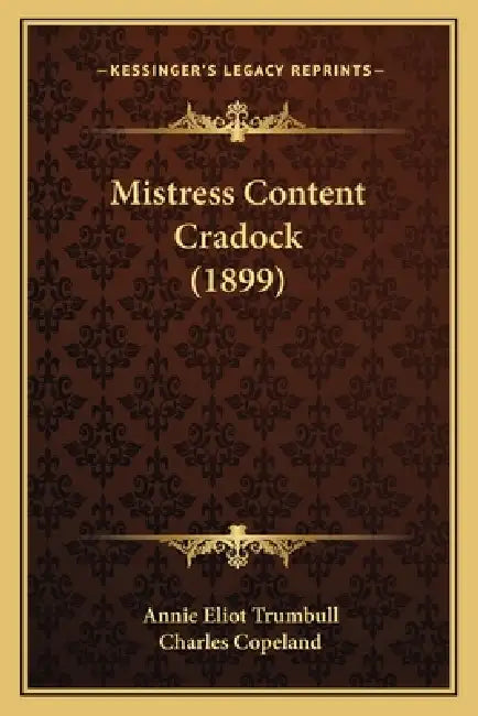 Mistress Content Cradock (1899) by Annie Eliot Trumbull, Charles Copeland