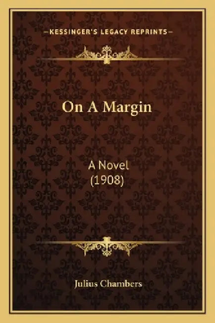 On A Margin: A Novel (1908) by Julius Chambers