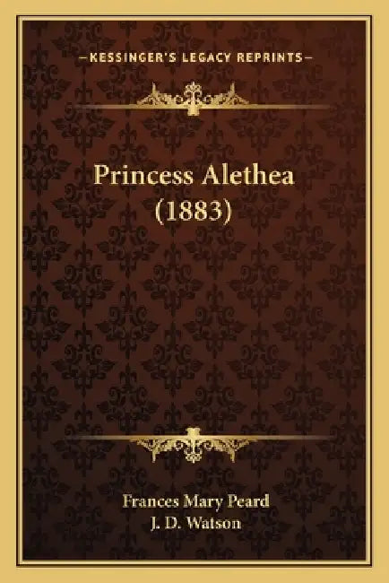 Princess Alethea (1883) by Frances Mary Peard, J. D. Watson
