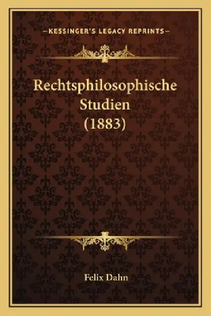 Rechtsphilosophische Studien (1883) by Felix Dahn
