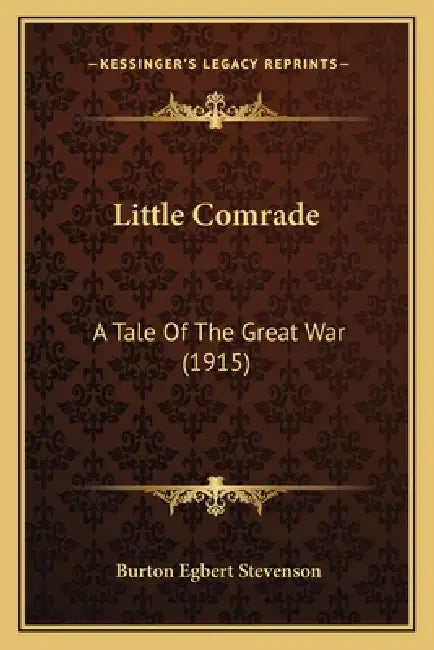 Little Comrade: A Tale Of The Great War (1915) by Burton Egbert Stevenson