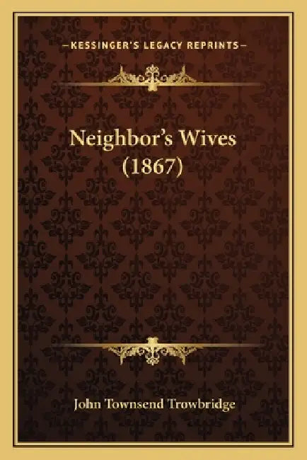 Neighbor's Wives (1867) by John Townsend Trowbridge