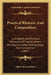Practical Rhetoric And Composition: A Complete And Practical Discussion Of Capital Letters, Punctuation, Letter-Writing, Style, And Composition (1887) by Albert Newton Raub