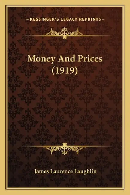Money And Prices (1919) by James Laurence Laughlin