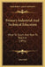 Primary Industrial And Technical Education: What To Teach, And How To Teach It (1871) by John Mill