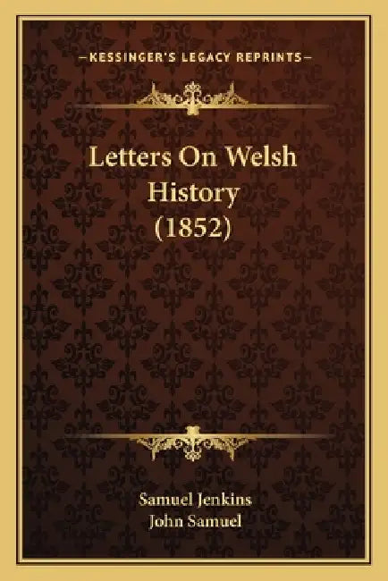Letters On Welsh History (1852) by Samuel Jenkins, John Samuel