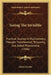 Seeing The Invisible: Practical Studies In Psychometry, Thought Transference, Telepathy, And Allied Phenomena (1906) by James Coates