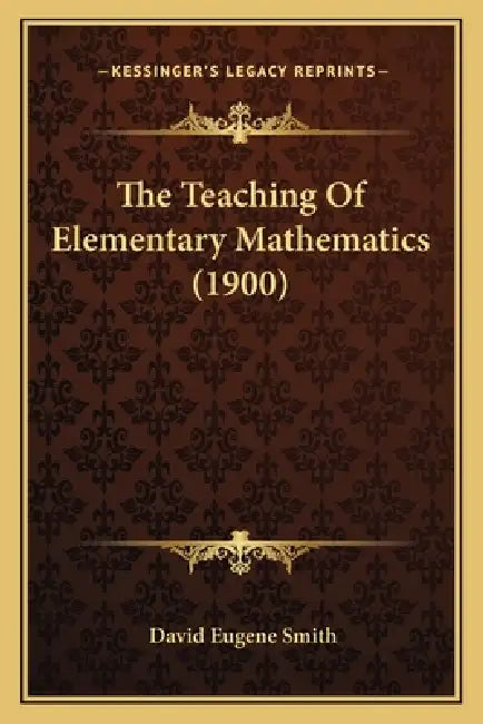The Teaching Of Elementary Mathematics (1900) by David Eugene Smith