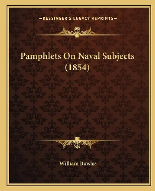 Pamphlets On Naval Subjects (1854) by William Bowles