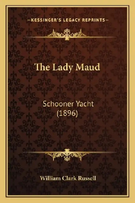 The Lady Maud: Schooner Yacht (1896) by William Clark Russell