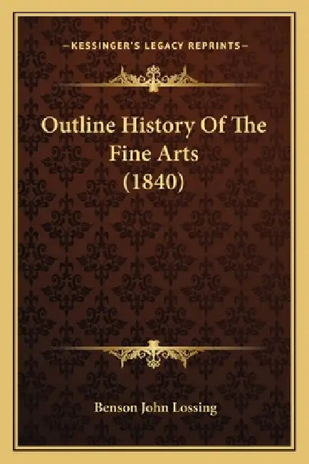 Outline History Of The Fine Arts (1840) by Benson John Lossing