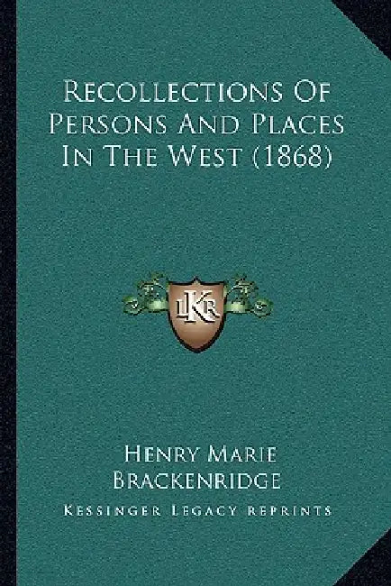 Recollections Of Persons And Places In The West (1868) by Henry Marie Brackenridge