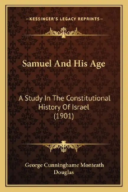 Samuel And His Age: A Study In The Constitutional History Of Israel (1901) by George Cunninghame Monteath Douglas