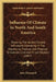 Influence Of Climate In North And South America: Showing The Varied Climatic Influences Operating In The Equatorial, Tropical, Sub-Tropical, Temperate by John Disturnell