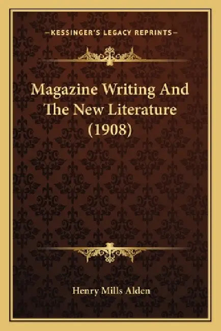 Magazine Writing And The New Literature (1908) by Henry Mills Alden