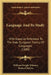 Language And Its Study: With Especial Reference To The Indo-European Family Of Languages (1880) by William Dwight Whitney, Richard Morris