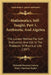Mathematics, Self-Taught, Part 1, Arithmetic And Algebra: The Lubsen Method For Self-Instruction, And Use In The Problems Of Practical Life (1897) by Heinrich Borchert Lubsen, Henry Harrison Suplee