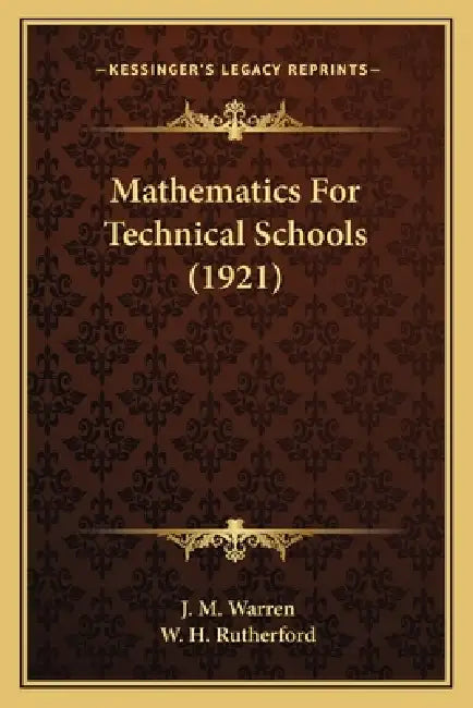 Mathematics For Technical Schools (1921) by J. M. Warren, W. H. Rutherford