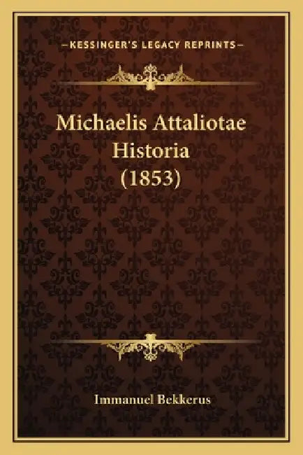 Michaelis Attaliotae Historia (1853) by Immanuel Bekkerus