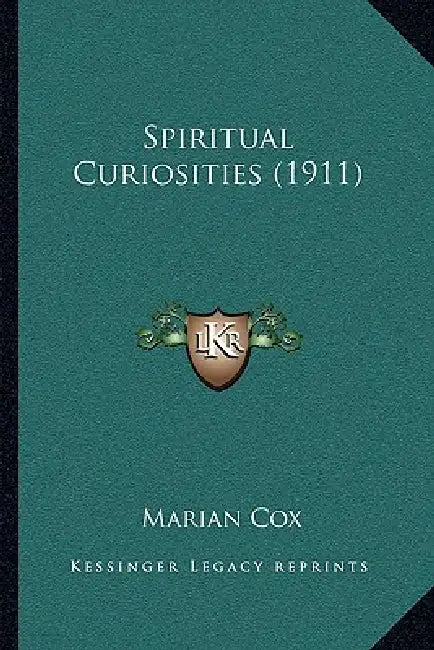 Spiritual Curiosities (1911) by Marian Cox