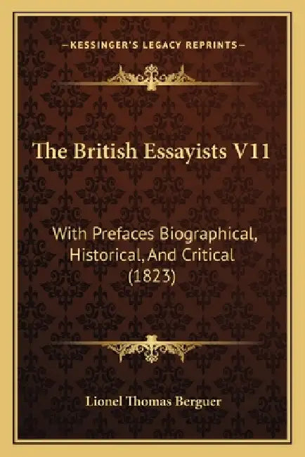 The British Essayists V11: With Prefaces Biographical, Historical, And Critical (1823) by Lionel Thomas Berguer