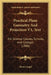 Practical Plane Geometry And Projection V1, Text: For Science Classes, Schools, And Colleges (1880) by Henry Angel