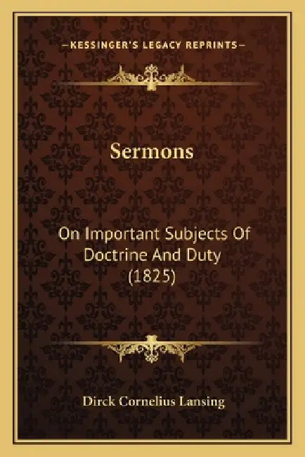 Sermons: On Important Subjects Of Doctrine And Duty (1825) by Dirck Cornelius Lansing