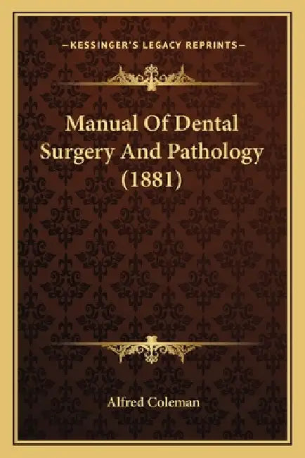 Manual Of Dental Surgery And Pathology (1881) by Alfred Coleman