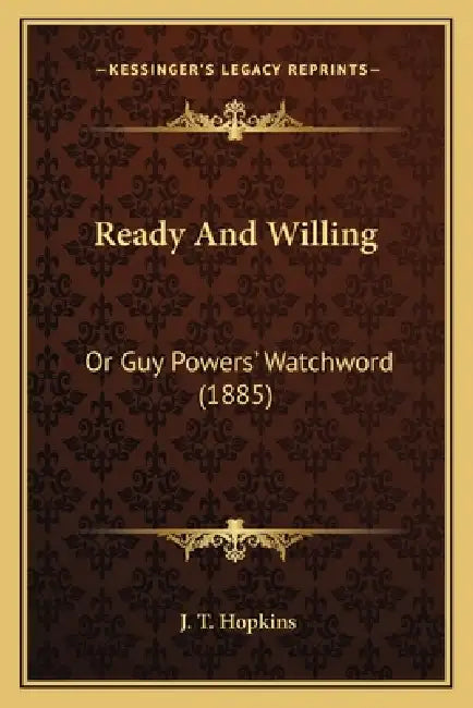 Ready And Willing: Or Guy Powers' Watchword (1885) by J. T. Hopkins