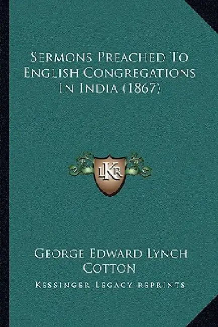 Sermons Preached To English Congregations In India (1867) by George Edward Lynch Cotton