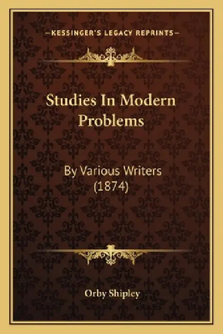 Studies In Modern Problems: By Various Writers (1874) by Orby Shipley