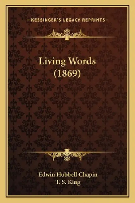 Living Words (1869) by Edwin Hubbell Chapin, T. S. King