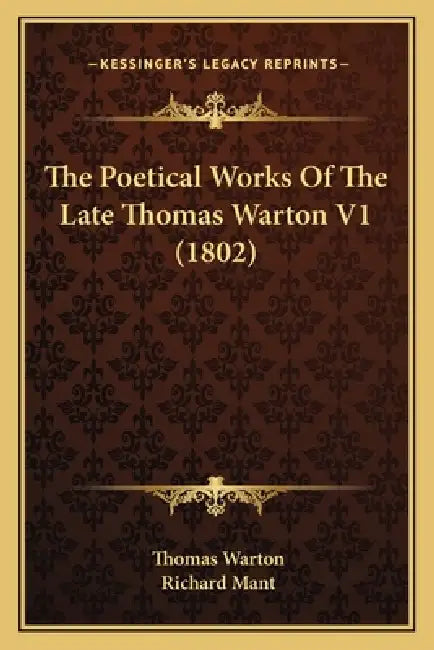 The Poetical Works Of The Late Thomas Warton V1 (1802) by Thomas Warton, Richard Mant