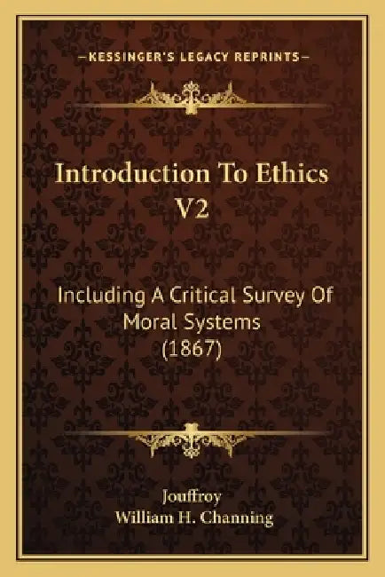 Introduction To Ethics V2: Including A Critical Survey Of Moral Systems (1867) by Jouffroy, William H. Channing