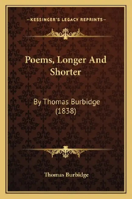Poems, Longer And Shorter: By Thomas Burbidge (1838) by Thomas Burbidge