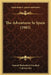 The Adventurer In Spain (1903) by Samuel Rutherford Crockett, Cal San Ora