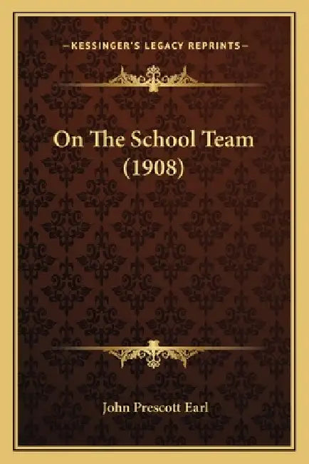 On The School Team (1908) by John Prescott Earl