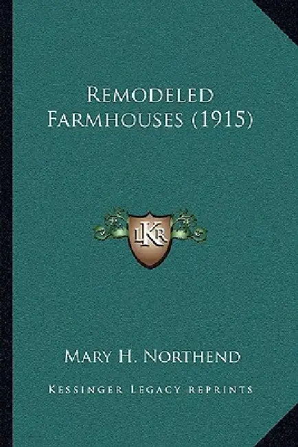 Remodeled Farmhouses (1915) by Mary H. Northend