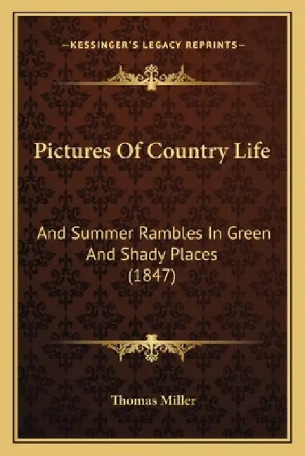 Pictures Of Country Life: And Summer Rambles In Green And Shady Places (1847) by Thomas Miller