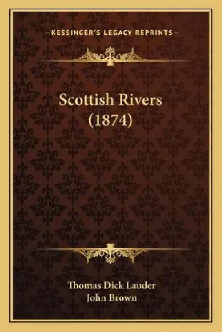 Scottish Rivers (1874) by Thomas Dick Lauder, John Brown